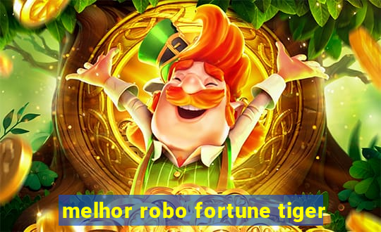 melhor robo fortune tiger