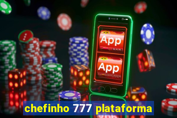 chefinho 777 plataforma