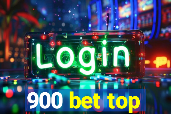 900 bet top