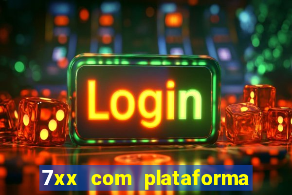 7xx com plataforma de jogos