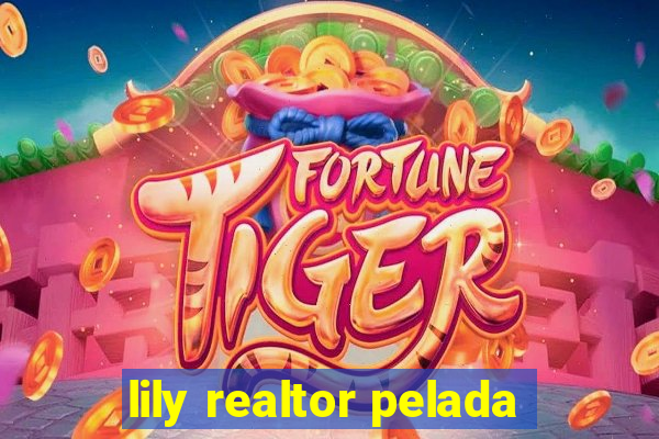 lily realtor pelada