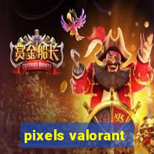 pixels valorant