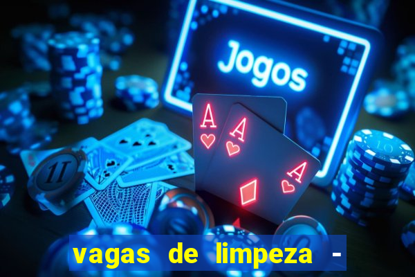 vagas de limpeza - meio turno em porto alegre