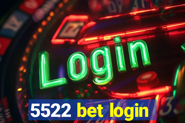 5522 bet login