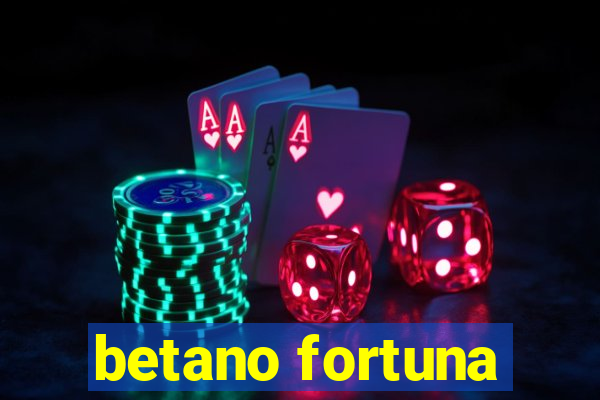 betano fortuna