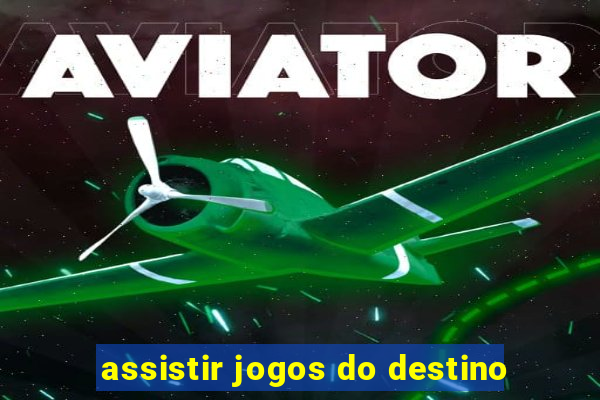 assistir jogos do destino