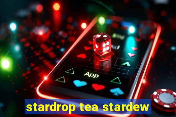 stardrop tea stardew