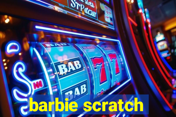 barbie scratch