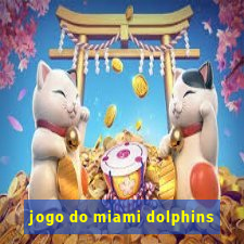 jogo do miami dolphins