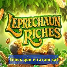 times que viraram saf