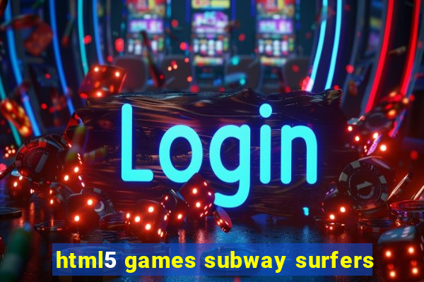 html5 games subway surfers