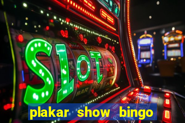 plakar show bingo ao vivo