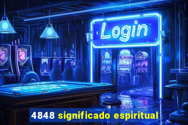 4848 significado espiritual