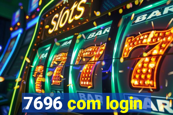 7696 com login