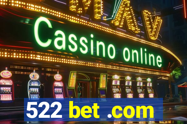 522 bet .com