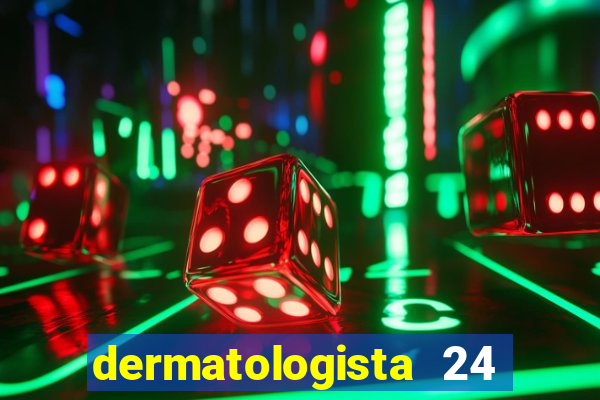 dermatologista 24 horas sp