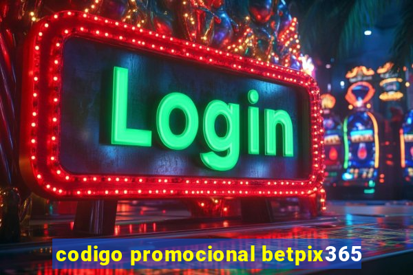 codigo promocional betpix365