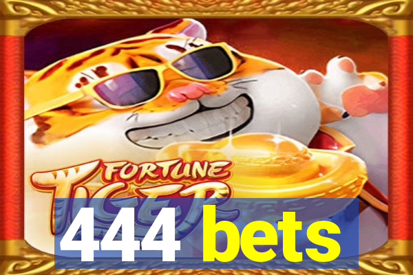 444 bets