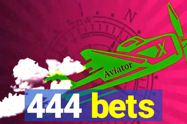 444 bets