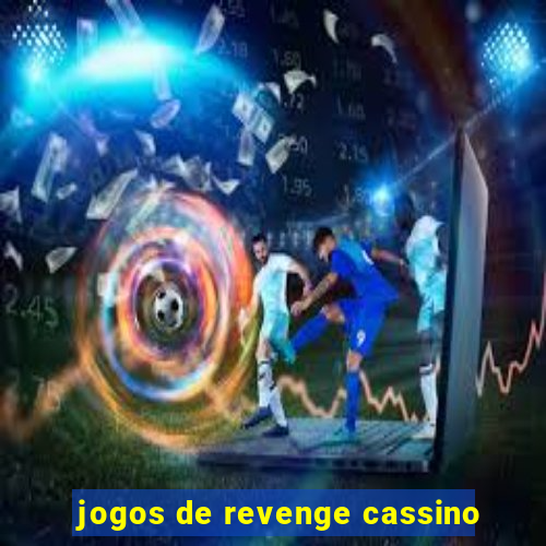 jogos de revenge cassino