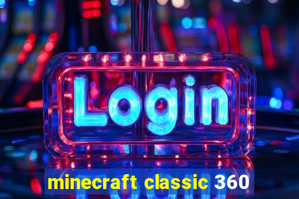 minecraft classic 360