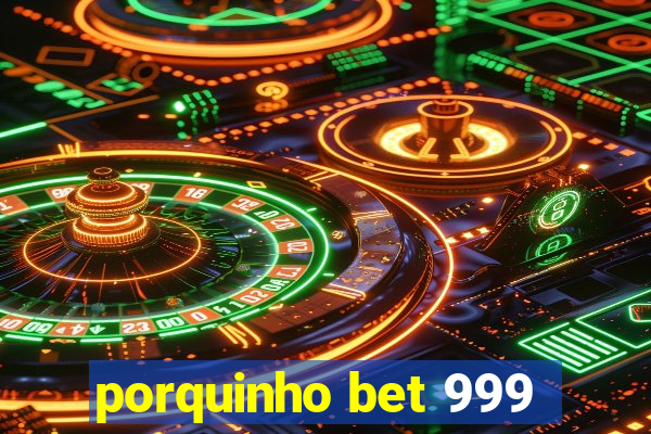 porquinho bet 999