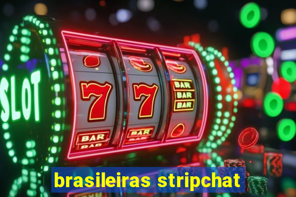 brasileiras stripchat