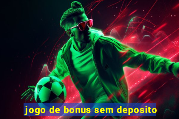 jogo de bonus sem deposito