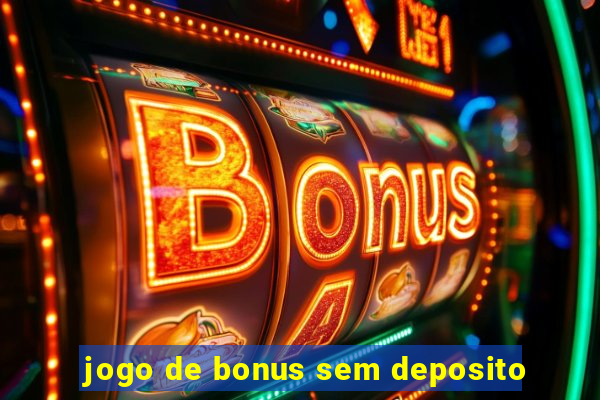 jogo de bonus sem deposito