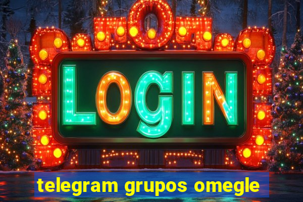 telegram grupos omegle