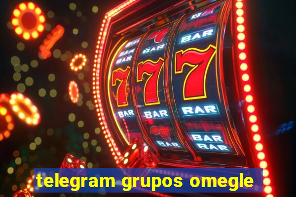 telegram grupos omegle