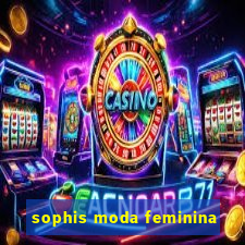 sophis moda feminina