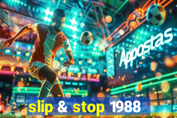 slip & stop 1988