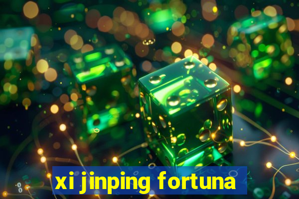 xi jinping fortuna