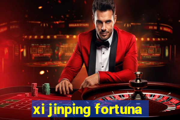 xi jinping fortuna