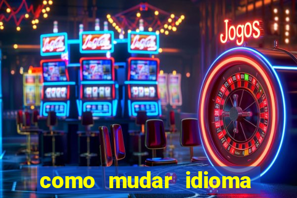 como mudar idioma party poker