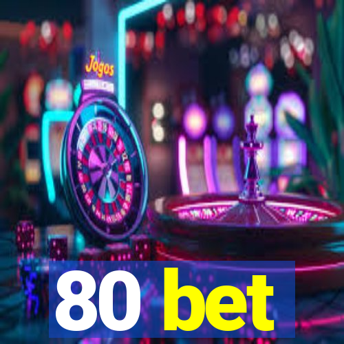 80 bet