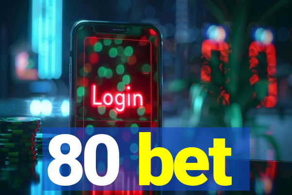 80 bet