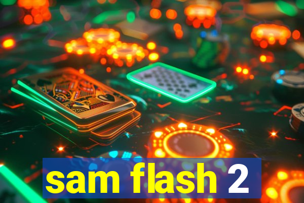 sam flash 2