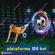 plataforma 120 bet