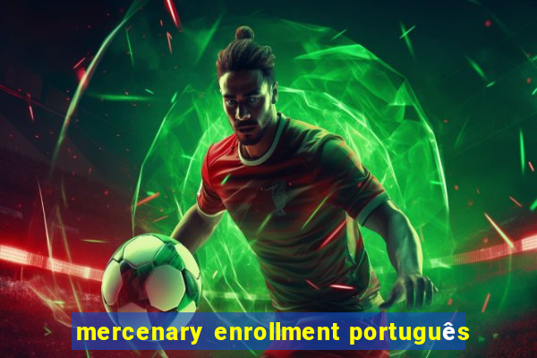 mercenary enrollment português