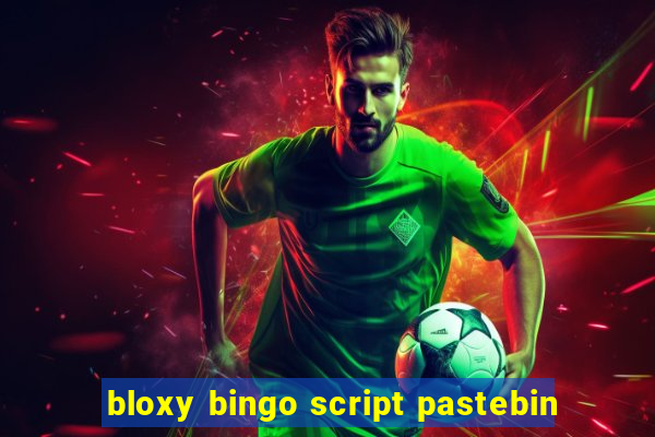 bloxy bingo script pastebin