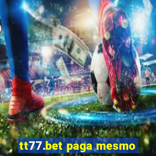 tt77.bet paga mesmo