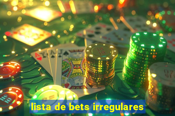 lista de bets irregulares