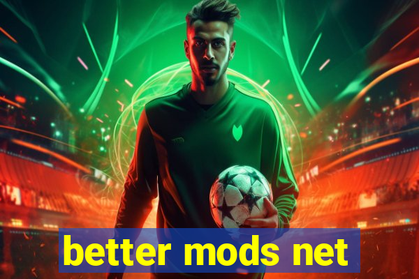 better mods net