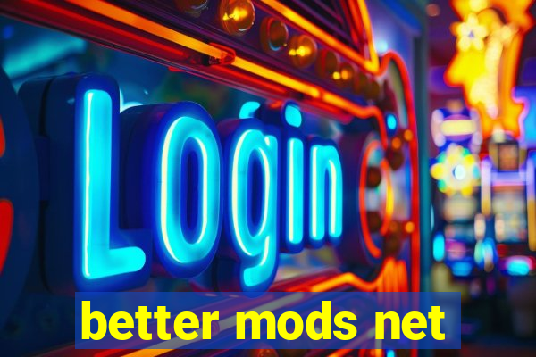 better mods net