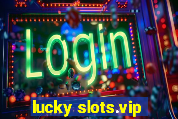 lucky slots.vip