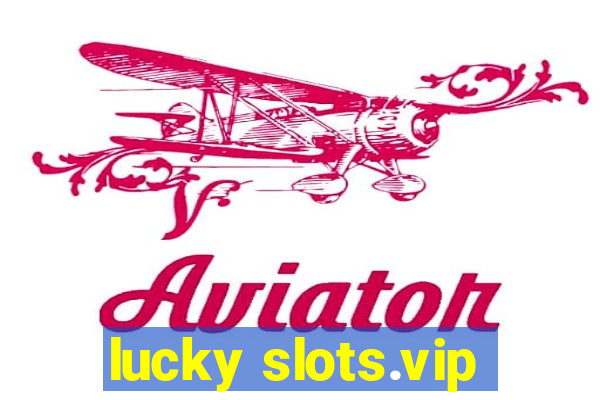 lucky slots.vip