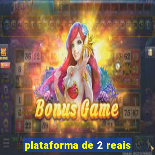 plataforma de 2 reais