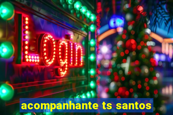 acompanhante ts santos